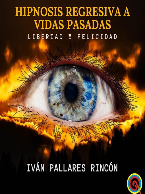 Title details for HIPNOSIS REGRESIVA a VIDAS PASADAS by Iván Pallares Rincón - Available